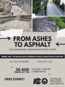 Documentary event poster for "From Ashes to Asphalt - the Glenwood Canyon Recovery Story," by the Colorado Department of transportation. The documentary shows at the Crystal Theatre in Carbondale on August 26, 2026, at 7 p.m.