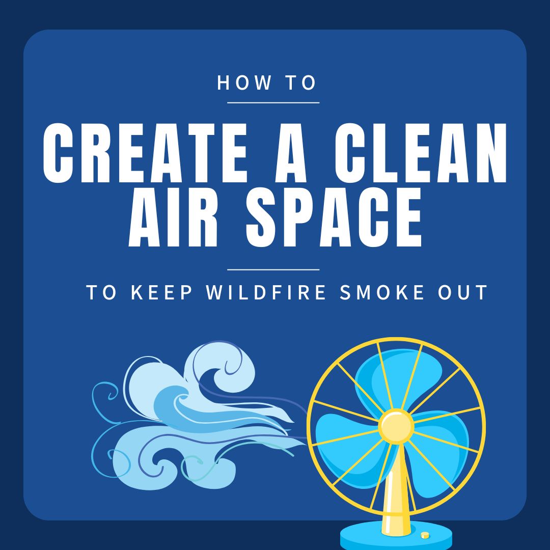 How to create a clean air space to keep wildfire smoke out